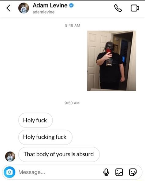 Adam Levine Adamlevine AM AM Holy Fuck Holy Fucking Fuck That Body Of Yours Is Absurd Message