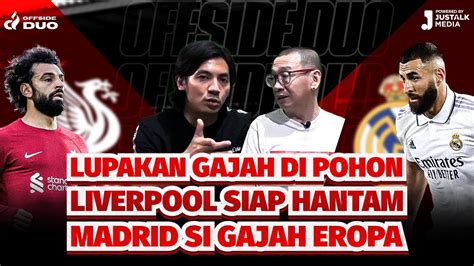 Offside Duo Lupakan Gajah Di Pohon Liverpool Siap Hantam Madrid