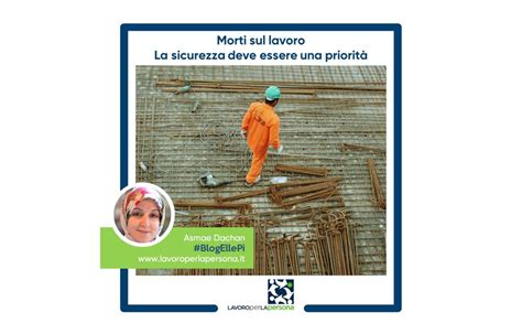 Blog Ellep Morti Sul Lavoro La Sicurezza Deve Essere Una Priorit