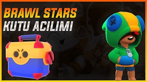 Kutu AÇilimi Brawl Stars Karakter Çikti Youtube