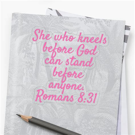 She Who Kneels Before God Can Stand Romans Christian Quote