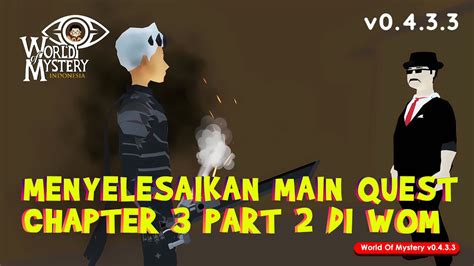 Menyelesaikan Misi Main Quest Chapter Part Npc Kiab Majek World Of