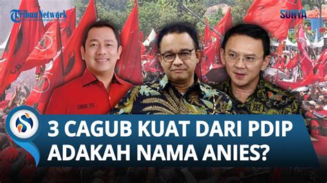 Cagub Jakarta Dari Pdip Mengerucut Ke Sosok Nama Anies Semakin