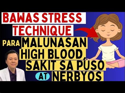 Bawas Stress Technique Para Malunasan Ang High Blood Sakit Sa Puso At