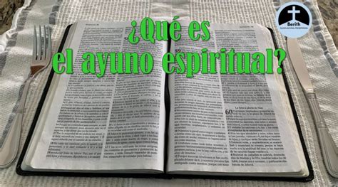 ¿qué Es El Ayuno Espiritual Berith