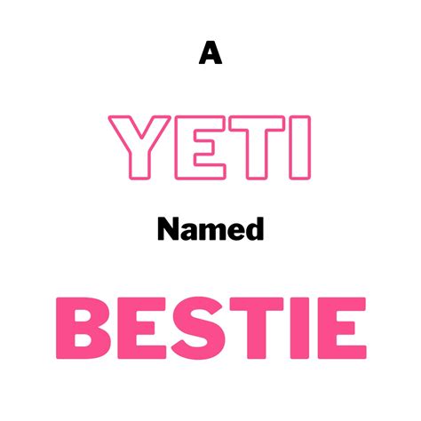 The Best One Yet On Twitter A Yeti Named Bestie The Best One Yet