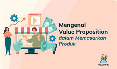 Mengenal Value Proposition Dalam Memasarkan Produk