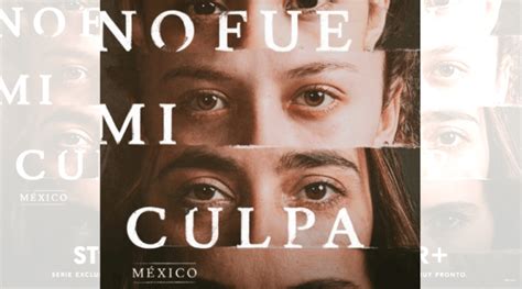 No Fue Mi Culpa ¡la Primera Serie Mexicana De Star