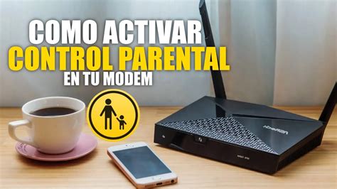 Cómo Activar el Control Parental en Modem Totalplay YouTube