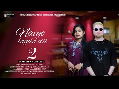 Naiyo Lagda Dil New Sambalpuri Song Reetesh Suna Jyotika Bishi