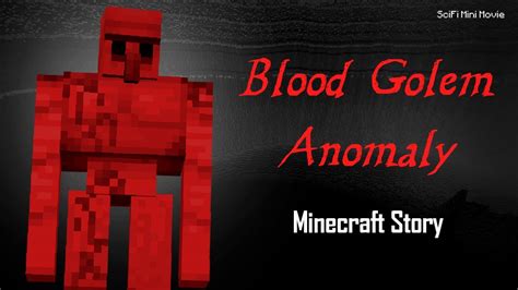 Blood Golem Anomaly MINECRAFT CREEPYPASTA STORY YouTube