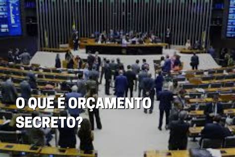 O Que é Orçamento Secreto Entenda