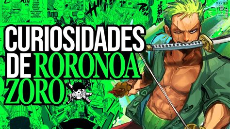 25 Cosas Que No Sabias De RORONOA ZORO CURIOSIDADES DE ZORO