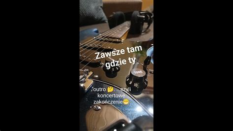 Zawsze Tam Gdzie Ty Cover Koncertowa Wersja Zako Czenia Utworu