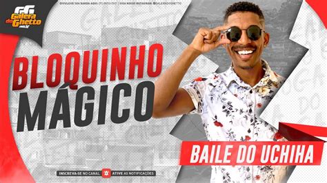 BAILE DO UCHIHA BLOQUINHO MÁGICO LANÇAMENTO 2024 YouTube