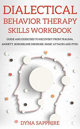 Dialectical Behavior Therapy Skills Workbook Guide And Exercises To