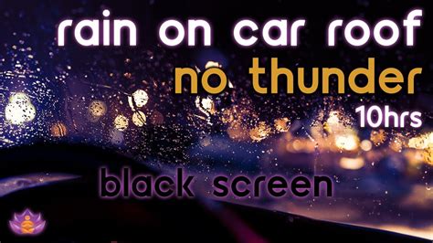 Black Screen Heavy Rain On Car Roof Rain Ambience No Thunder Rain