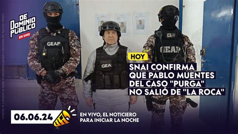 EN VIVO SNAI CONFIRMA QUE PABLO MUENTES DEL CASO PURGA NO