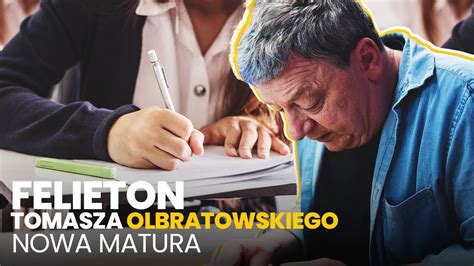 Nowa Matura Felieton Tomasza Olbratowskiego Youtube