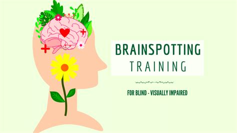 Brainspotting For Blindvisually Impared And Enhanced Attunement