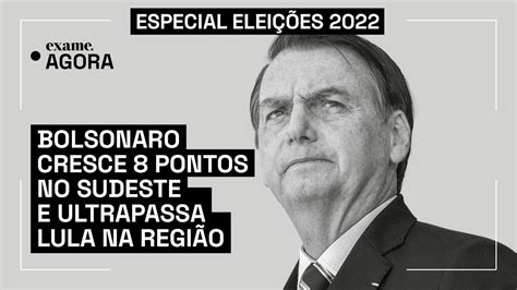 Bolsonaro Cresce 8 Pontos No Sudeste E Ultrapassa Lula Na Região Youtube