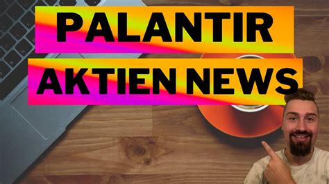 Palantir Aktie Analyse Update Palantir Aktie Kaufen Aktien