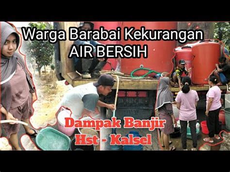 Warga Barabai Hst Kesulitan Air Bersih Dampak Banjir Kalsel Terparah