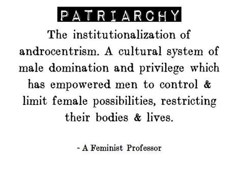 Definition of Patriarchy. In case you were wondering..or have a p#*is | Patriarchy quotes ...