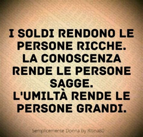 I Soldi Rendono Le Persone Ricche La Conoscenza Rende Le Persone Sagge