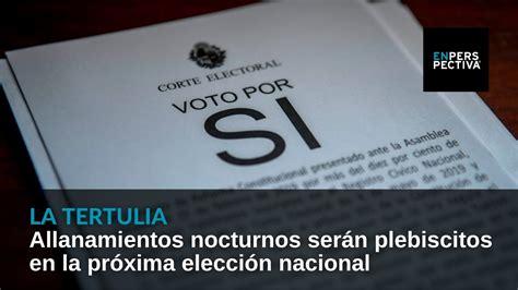 Allanamientos nocturnos La reforma constitucional se plebiscitará en