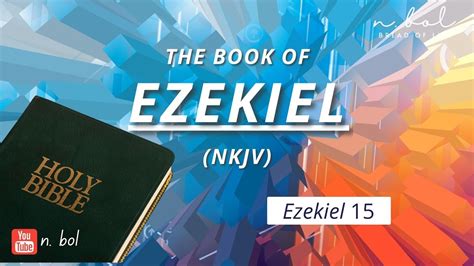 Ezekiel 15 NKJV Audio Bible With Text BREAD OF LIFE YouTube