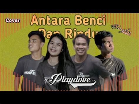 ANTARA BENCI DAN RINDU Yang Hujan Turun Lagi COVER BY PLAYDOVE