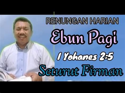 RENUNGAN HARIAN EMBUN PAGI I Yohanes 2 5 Seturut Firman YouTube