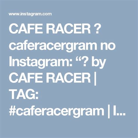 CAFE RACER Caferacergram No Instagram By CAFE RACER TAG