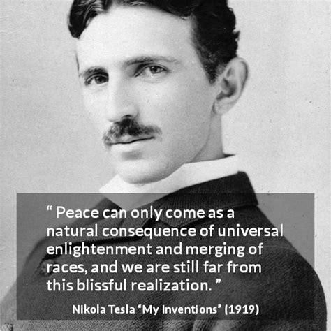 Nikola Tesla Peace Can Only Come As A Natural Consequence