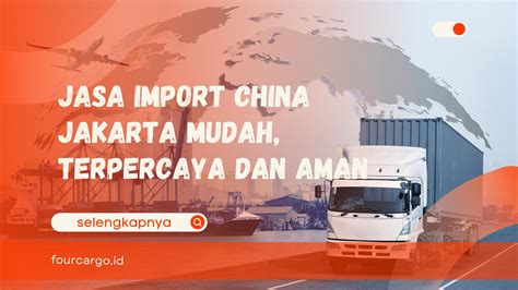 Jasa Import China Jakarta Mudah Terpercaya Dan Aman Four Cargo