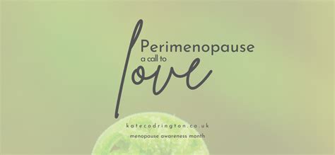 Perimenopause A Call To Love Kate Codrington