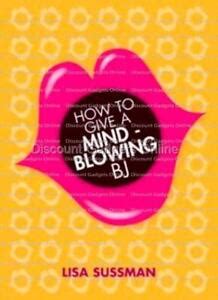 How To Give A Mind Blowing Bj Oral Sex Adult Book By Lisa Sussman