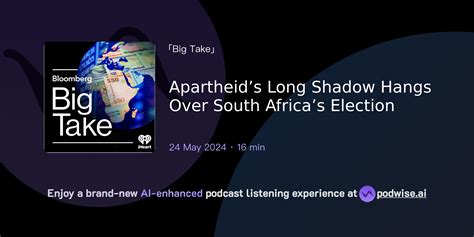 Apartheids Long Shadow Hangs Over South Africas Election Big Take