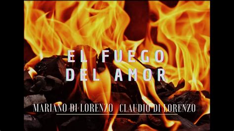 El Fuego Del Amor Youtube