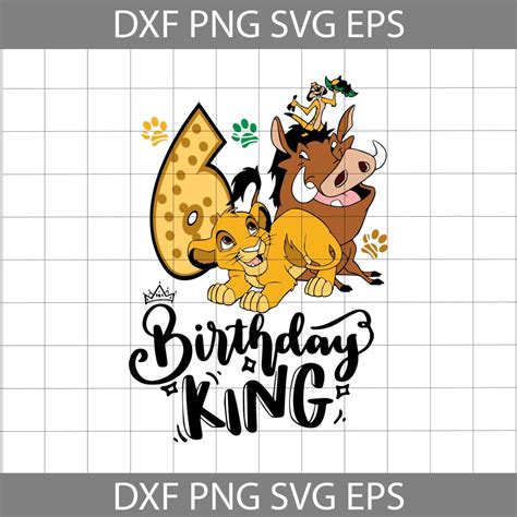 6th Birthday Lion King Svg The Birthday King Svg Birthday Svg Cricu Svgspecial Coloring