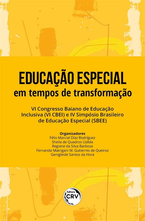 Educação Especial Em Tempos De Transformação Vi Congresso Baiano De Educação Inclusiva Vi Cbei