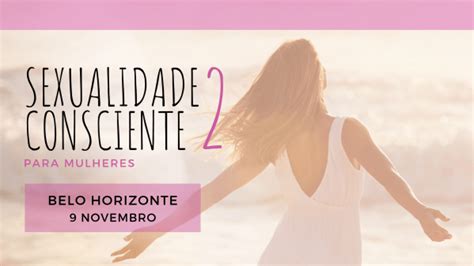 Sexualidade Consciente Para Mulheres Em Belo Horizonte Sympla