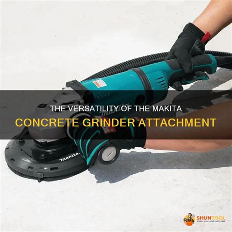 The Versatility Of The Makita Concrete Grinder Attachment Shuntool