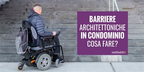 Barriere Architettoniche In Condominio Come Abbatterle