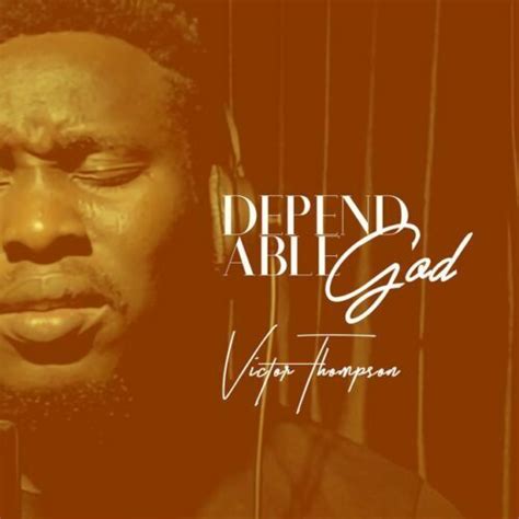 Victor Thompson - Dependable God MP3 Download - NaijaMusic