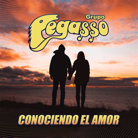 Conociendo El Amor Single” álbum De Grupo Pegasso And Grupo Pegasso Del Pollo Estevan En Apple Music