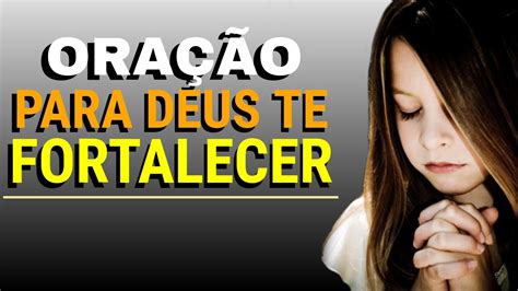 Ora O Forte Para Deus Te Fortalecer Youtube