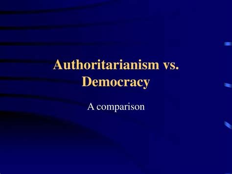 Ppt Authoritarianism Vs Democracy Powerpoint Presentation Free