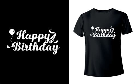 Happy Birthday T Shirt Vector Art, Icons, and Graphics for Free Download